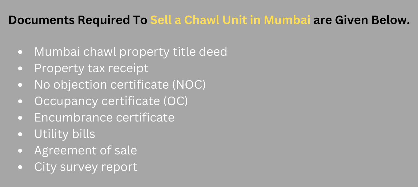Documents required to sell a chawl unit in Mumbai are given below